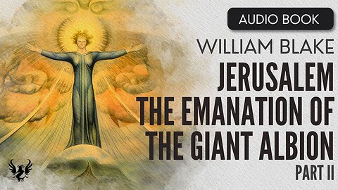 💥 WILLIAM BLAKE ❯ JERUSALEM: The Emanation of the Giant Albion ❯ AUDIOBOOK Part II 📚