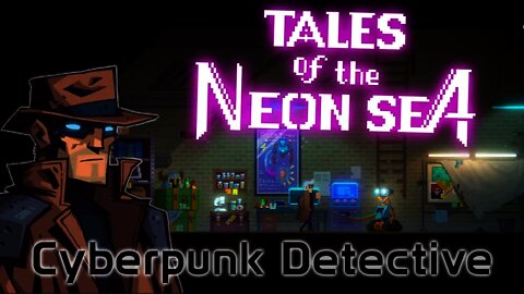 Tales of the Neon Sea - Cyberpunk Detective