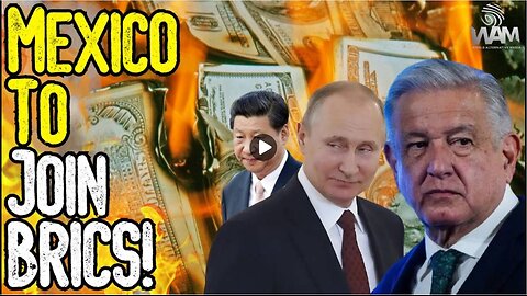 NEW WORLD ORDER: Mexico To Join BRICS! - Global Financial MELTDOWN! - Dollar To Be Replaced