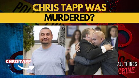 Chris Tapp Was Murdered? ft. Tom Myers