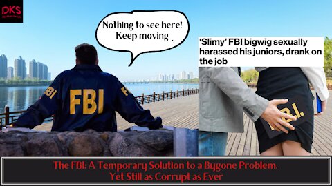 The FBI: A Temporary Solution to a Bygone Problem, Yet Still as Corrupt as Ever