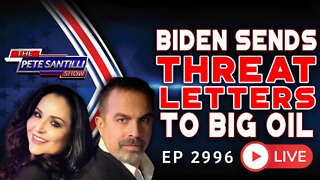 Biden Sends Threat-Letters To Big Oil | EP 2996-6PM