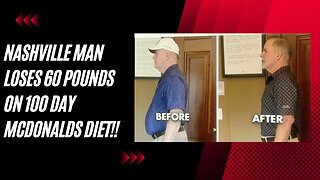 "Nashville Man Loses Nearly 60 Pounds on 100-Day McDonald's Diet"