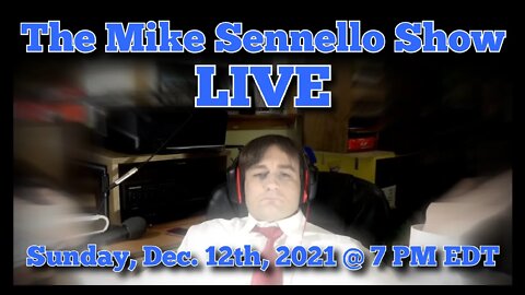 LIVE: The Mike Sennello Show: Free Markets FTW Again | Dec. 12th, 2021