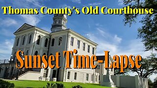 Thomas County's Old Courthouse - Sunset Time Lapse