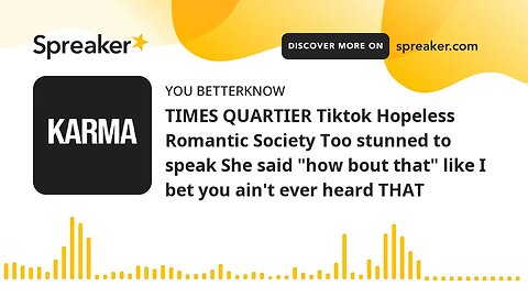 TIMES QUARTIER Tiktok Hopeless Romantic Society Too stunned to speak She said "how bout that" like I