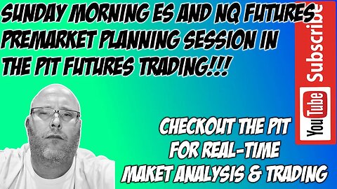 Sunday ES NQ Futures Premarket Game Plan - The Pit Futures Trading