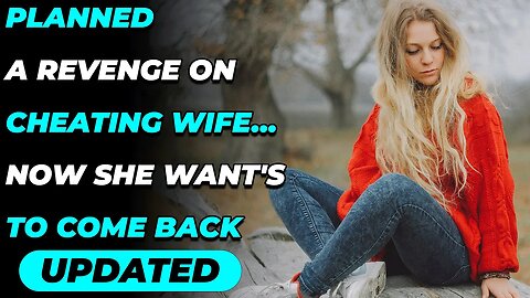 Planned A Revenge On Cheating Wife... Now She Want's To Come Back (Reddit Cheating)