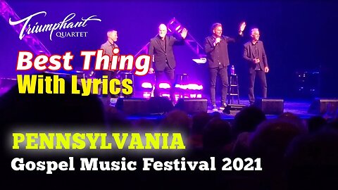 BEST THING - Triumphant Quartet "LYRICS" (Pennsylvania Gospel Music Festival 2021)