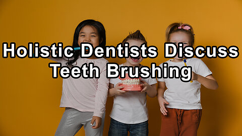 Holistic Dentists Discuss Teeth Brushing, Flossing, and Water Flossers