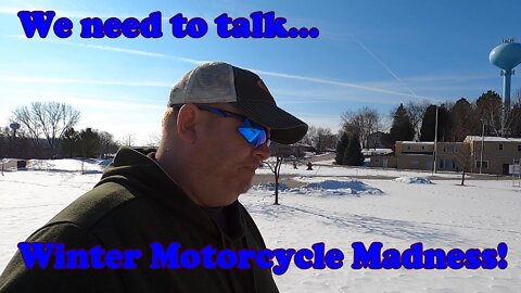 We Need To Talk... Winter Motorcycle Madness!