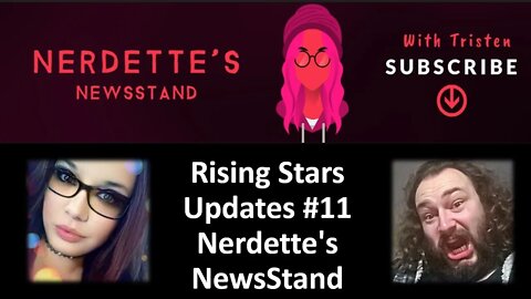 Rising Stars Updates #11 Nerdette's NewsStand [With Bloopers]