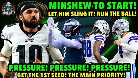 GARDNER MINSHEW TO START! Eagles vs Cowboys! ITS TIME! What Eagles Need To Do To Secure 1ST SEED!