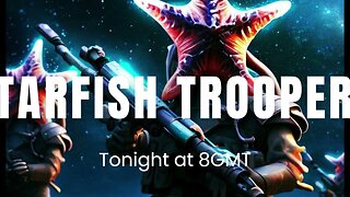 STARFISH TROOPERS at 8GMT