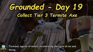 Grounded Video Game - Day 19 – Crafting the Tier 3 Termite Axe
