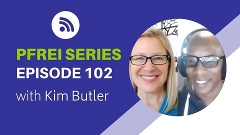 PFREI Series Episode 102: Kim Butler