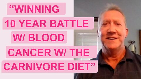 David: “My health improved after a 10 year battle with rare blood cancer by eating only meat"