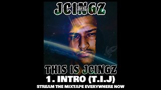 JCINGZ - INTRO (T.I.J) (TRACK 1)-(FULL MIXTAPE ON ALL STREAMING PLATFORMS)