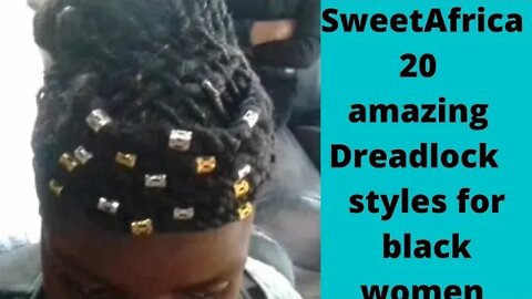 SweetAfrica 20 amazing Dreadlock styles for Black women 2022 | #locs #locsjourney #locstyles