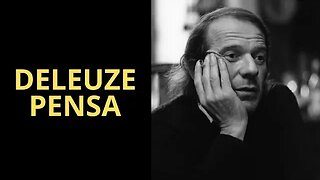 GILLES DELEUZE PENSA