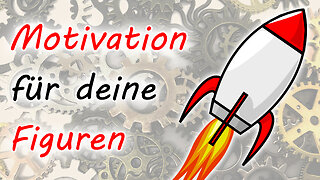 Die Motivation deiner Figuren