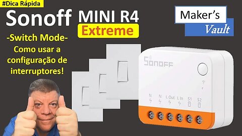 #Dica Rápida - Sonoff Mini R4 Extreme: Switch Mode- Aprenda Como configurar os tipos de interruptor!