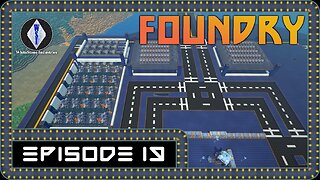 FOUNDRY | Gameplay | Episode 19