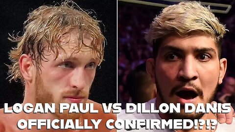 LOGAN PAUL VS DILLON DANIS OFFICIALLY CONFIRMED!?!?