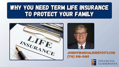 Why you need Term Life Insurance to protect your family.