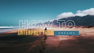 How to interpret your dreams (Dream Series Part 2)