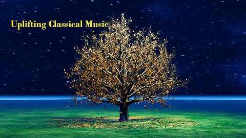Relaxing and Uplifting Classical Music