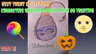 Best Treat Collectors: Characters Who Are Good At Trick Or Treating Part 2! (2022) 🎃