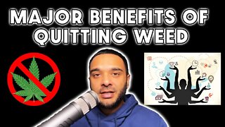 MAJOR Benefits Of Quitting Weed