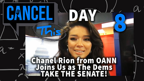 DAY 008 | CHANEL RION'S CANCEL STORY, DEMS TAKE SENATE & MORE!