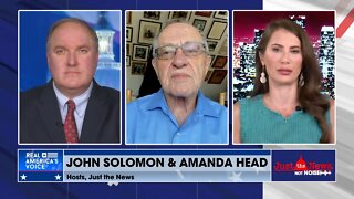 Alan Dershowitz joins John Solomon and Amanda Head on Just The News Not Noise