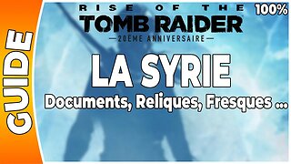Rise of the Tomb Raider - LA SYRIE - Documents, Reliques, Fresques ... [FR PS4]