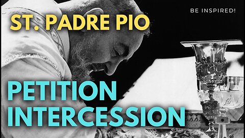 St. Padre Pio of Pietrelcina | Intercession of your Petition