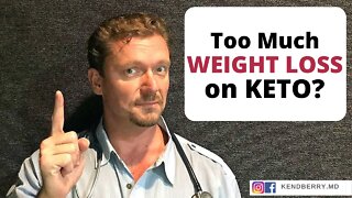 Will KETO Cause Too Much Weight LOSS?