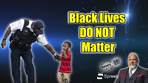 Black Lives DO NOT Matter