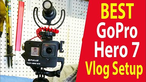 Best Gopro Hero 7 Vlog Setup