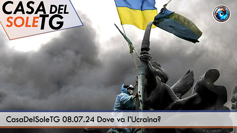 CasaDelSoleTG 08.07.24 Dove va l’Ucraina?