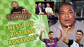 "MESSI ou CRISTIANO RONALDO?" PERGUNTE AO VAMPETA #11