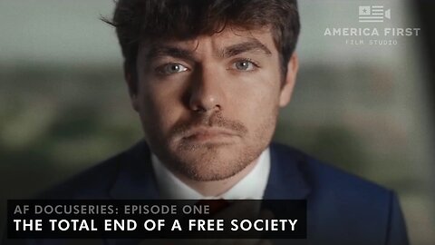 AF Docuseries Episode 1： The Total End of a Free Society
