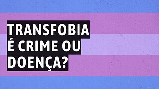 Transfobia é crime ou doença? - Leandro Quadros - Estudo da Bíblia