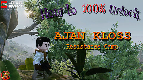 How to 100% Unlock AJAN KLOSS: Resistance Camp. LEGO: Starwars The Skywalker Saga