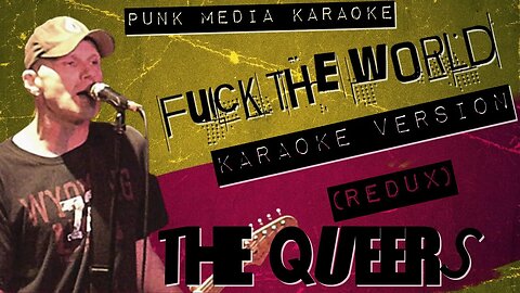 THE QUEERS ✴ FUCK THE WORLD (REDUX) ✴ KARAOKE INSTRUMENTAL ✴ PMK