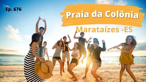 #676 - Praia da Colônia - Marataízes (ES) - Expedição Brasil de Frente para o Mar