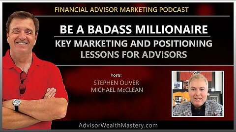 Be a BadAss Millionaire - Key Marketing and Positioning Lessons for Advisors