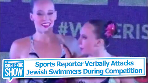 Sports Reporter Verbally Attacks Jewish Swimmers During Competition