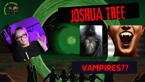 Ep7. Vampires at Joshua Tree?